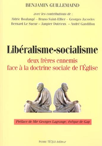 Couverture du livre « Liberalisme socialisme - deux freres ennemis face a la doctrine sociale de l'eglise » de  aux éditions Tequi