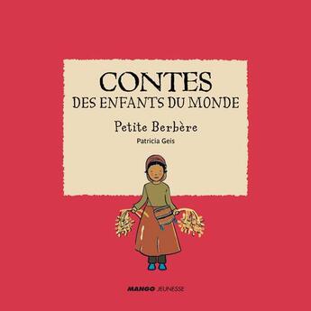 Couverture du livre « Contes des enfants du monde ; Petite Berbère » de Patricia Geis aux éditions Mango