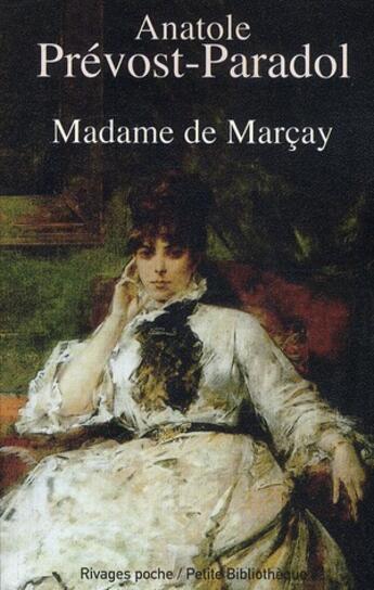 Couverture du livre « Madame de Marçay » de Prevost-Paradol Anat aux éditions Rivages