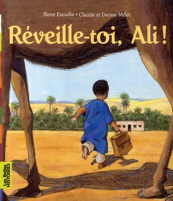 Couverture du livre « Réveille-toi, Ali ! » de Denise Millet et Claude Millet et Rene Escudie aux éditions Bayard Jeunesse