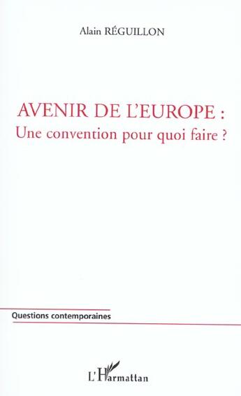 Couverture du livre « Avenir de l'europe : une convention pour quoi faire ? » de Alain Reguillon aux éditions L'harmattan