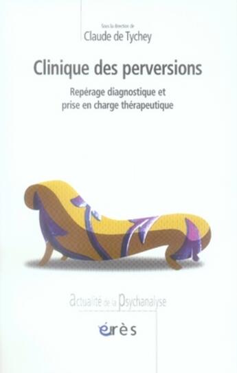 Couverture du livre « Clinique des perversions » de Claude De Tychey aux éditions Eres
