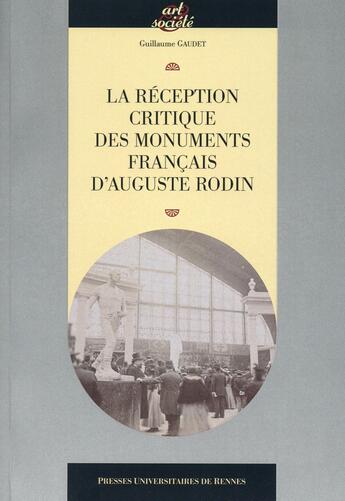 Couverture du livre « La réception critique des monuments français d'Auguste Rodin » de Guillaume Gaudet aux éditions Pu De Rennes