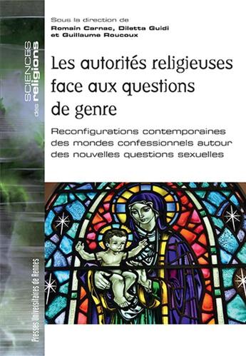 Couverture du livre « Autorités religieuses face aux questions de genre ; reconfigurations contemporaines des mondes » de Romain Carnac aux éditions Pu De Rennes