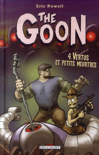 Couverture du livre « The goon Tome 4 : vertus et petits meurtres » de Eric Powell aux éditions Delcourt