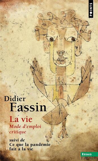 Couverture du livre « La vie : mode d'emploi critique suivi de ce que la pandémie a fait à la vie » de Didier Fassin aux éditions Points