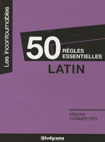 Couverture du livre « 50 règles essentielles latin » de Marjorie Champetier aux éditions Studyrama