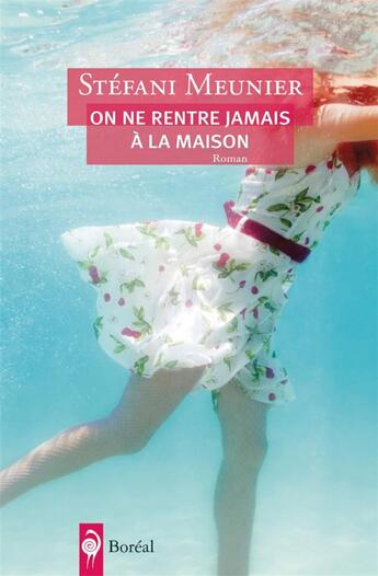 Couverture du livre « On ne rentre jamais a la maison » de Stefani Meunier aux éditions Boreal