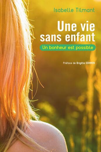 Couverture du livre « Une vie sans enfant ; le bonheur est possible » de Isabelle Tilmant aux éditions De Boeck Superieur