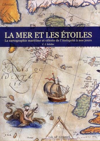 Couverture du livre « La mer et les étoiles ; la cartographie maritime et céleste de l'Antiquité à nos jours » de Chris Schuler aux éditions Place Des Victoires