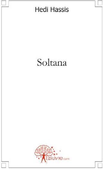 Couverture du livre « Soltana » de Hassis Hedi aux éditions Edilivre