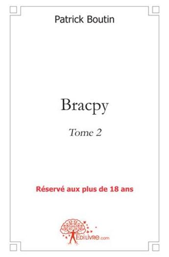 Couverture du livre « Bracpy t.2 » de Patrick Boutin aux éditions Edilivre