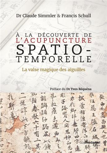 Couverture du livre « À la découverte de l'acupuncture spatio-temporelle ; la valse magique des aiguilles » de Francis Schull et Claude Simmler aux éditions Guy Trédaniel