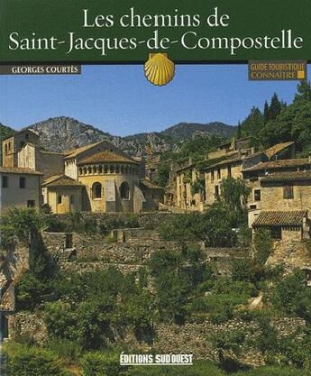 Couverture du livre « Connaitre les chemins de Saint-Jacques-de-Compostelle » de Georges Courtes aux éditions Sud Ouest Editions