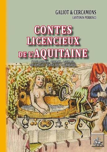 Couverture du livre « Contes licencieux de l'Aquitaine ; (Toulousain, Quercy, Agenais, Rouergue, Albigeois, Lauragais) » de Antonin Perbosc aux éditions Editions Des Regionalismes