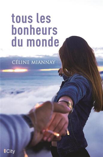 Couverture du livre « Tous les bonheurs du monde » de Celine Miannay aux éditions City