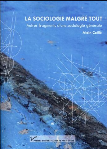 Couverture du livre « La sociologie malgré tout » de Alain Caille aux éditions Pu De Paris Ouest