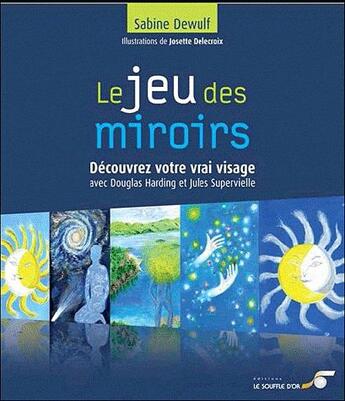 Couverture du livre « Le jeu des miroirs ; découvrez votre vrai visage » de Sabine Dewulf aux éditions Le Souffle D'or