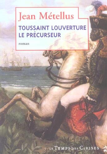 Couverture du livre « Toussaint Louverture le précurseur » de Jean Métellus aux éditions Le Temps Des Cerises