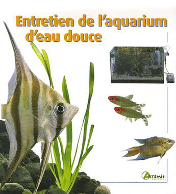 Couverture du livre « Entretien de l'aquarium d'eau douce » de  aux éditions Artemis