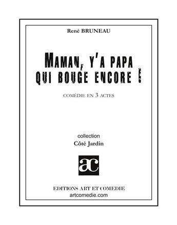 Couverture du livre « Maman, y'a papa qui bouge encore » de Rene Bruneau aux éditions Art Et Comedie