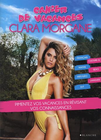 Couverture du livre « Cahier de vacances clara morgane 2015 » de Clara Morgane aux éditions Blanche