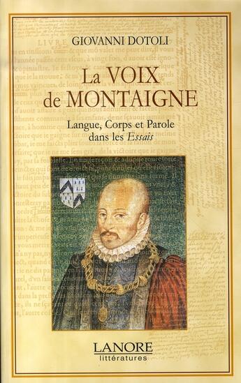 Couverture du livre « La voix de montaigne ; langue, corps et parole dans les essais » de Giovanni Dotoli aux éditions Lanore