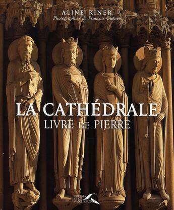 Couverture du livre « La cathédrale ; livre de pierre » de Aline Kiner aux éditions Presses De La Renaissance