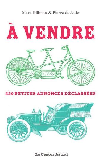 Couverture du livre « À vendre ! 350 petites annonces déclassées » de Marc Hillman et Pierre De Jade aux éditions Castor Astral