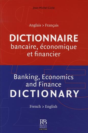 Couverture du livre « Dictionnaire bancaire, économique & financière ; anglais-francais ; francais-anglais » de Jean-Michel Cicile aux éditions Revue Banque