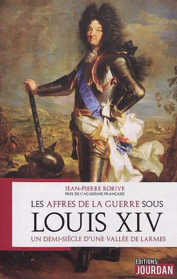 Couverture du livre « Les affres de la guerre sous louis xiv - un demi-siecle d'une vallee de larmes » de Jean-Pierre Rorive aux éditions Jourdan