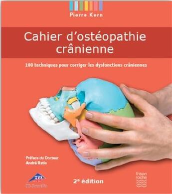 Couverture du livre « Cahier d'ostéopathie crânienne ; 100 techniques pour corriger les dysfonctions crâniennes (2e édition) » de Pierre Kerner aux éditions Frison Roche