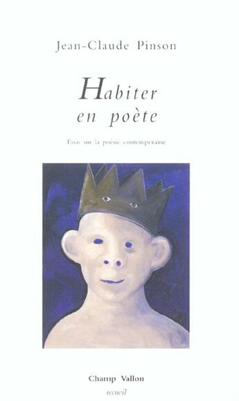 Couverture du livre « Habiter en poete ; essai sur la poesie contemporaine » de Pinson/Jean-Claude aux éditions Champ Vallon