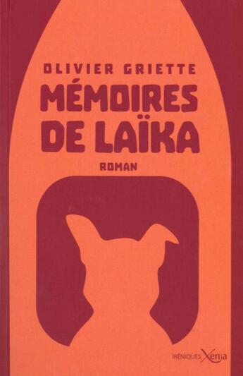 Couverture du livre « Mémoires de Laïka » de Olivier Griette aux éditions Xenia