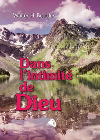 Couverture du livre « Dans l'intimité de Dieu » de Beuttler Walter H. aux éditions Viens Et Vois