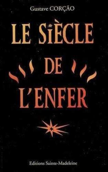 Couverture du livre « Le siecle de l'enfer » de Gustave Corcao aux éditions Sainte Madeleine