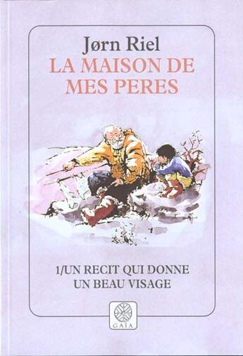 Couverture du livre « La maison de mes peres, tome 1 » de Jorn Riel aux éditions Gaia