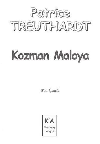 Couverture du livre « Kozman maloya ; zordi la pli domin soley, zordi mi pli domin mi revey » de Patrice Treuthardt aux éditions K'a