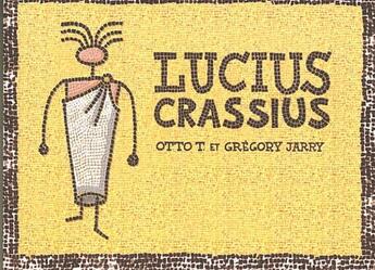 Couverture du livre « Lucius Crassius » de Gregory Jarry et Otto T. aux éditions Editions Flblb