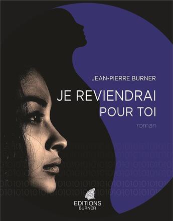 Couverture du livre « Je reviendrai pour toi » de Jean-Pierre Burner aux éditions Burner