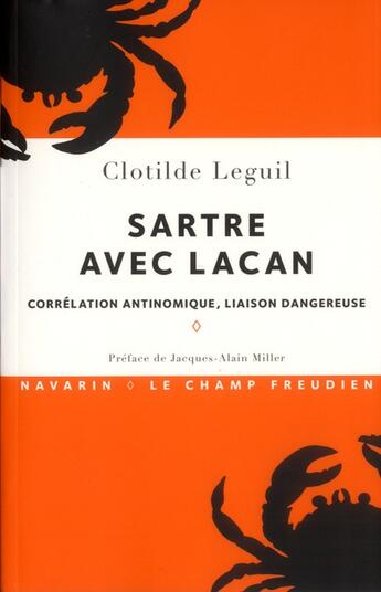 Couverture du livre « Sartre avec Lacan ; corrélation antinomique, liaison dangereuse » de Clotilde Leguil aux éditions Navarin