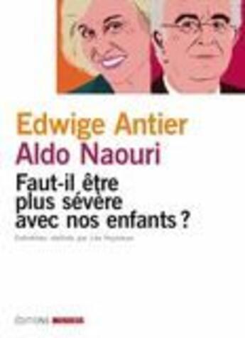 Couverture du livre « Faut-il être plus sévère avec nos enfants ? » de Edwige Antier aux éditions Mordicus