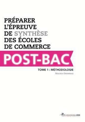 Couverture du livre « Préparer l'épreuve de synthèse des écoles de commerce post-bac t.1 ; méthodologie » de Malika Ghemmaz aux éditions Aux-concours.com