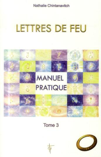 Couverture du livre « Lettres de feu t.3 ; manuel pratique » de Nathalie Chintanavitch aux éditions Tara Glane