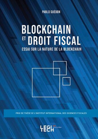 Couverture du livre « Blockchain et droit fiscal : Essai sur la nature de la blockchain » de Pablo Guedon aux éditions Legitech