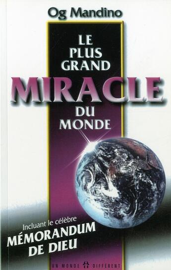 Couverture du livre « Le plus grand miracle du monde » de Og Mandino aux éditions Un Monde Different