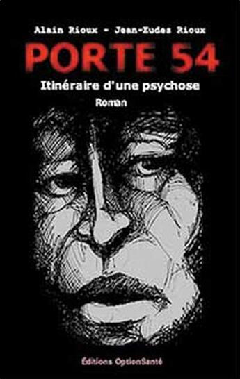 Couverture du livre « Porte 54. itineraire d'une psychose » de Jean-Heudes Rioux aux éditions Option Sante