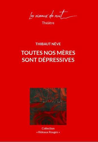 Couverture du livre « Toutes nos mères sont dépressives » de Thibaut Neve aux éditions Les Oiseaux De Nuit