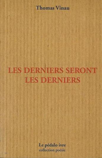 Couverture du livre « Les derniers seront les derniers » de Thomas Vinau aux éditions Pedalo Ivre