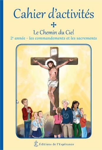 Couverture du livre « Le chemin du ciel ; les commandements et les sacrements » de Marie Cartier et Henri Forestier aux éditions Editions De L'esperance